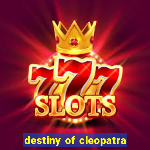 destiny of cleopatra