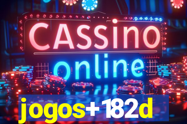 jogos+182d