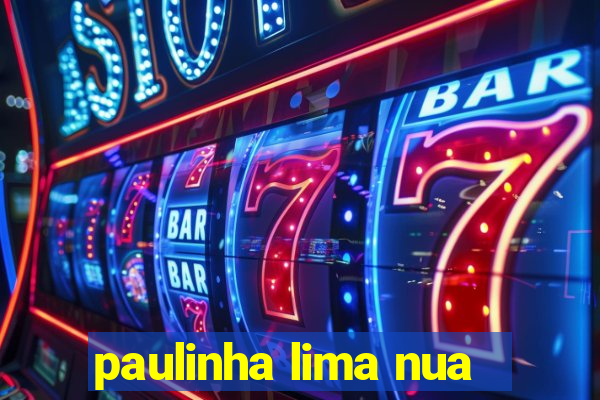 paulinha lima nua