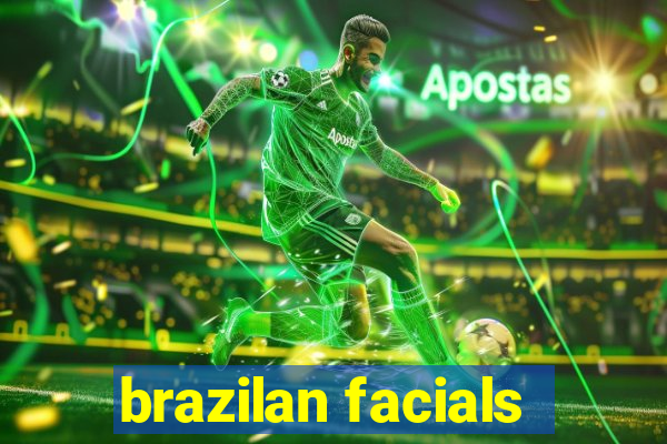 brazilan facials