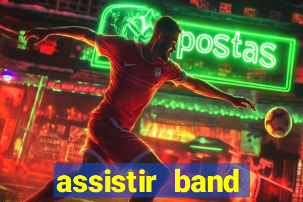 assistir band online ao vivo gratis