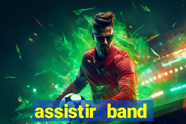 assistir band online ao vivo gratis