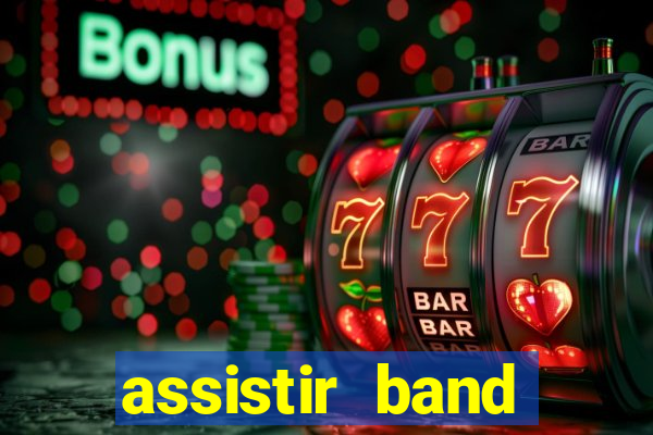 assistir band online ao vivo gratis