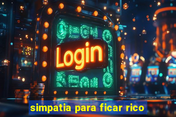 simpatia para ficar rico