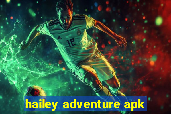 hailey adventure apk