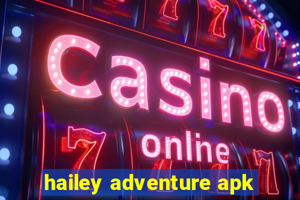 hailey adventure apk