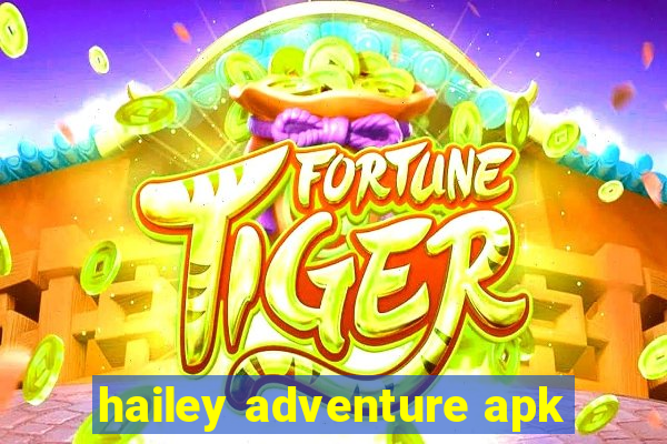 hailey adventure apk