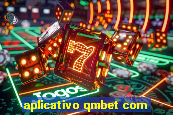 aplicativo qmbet com