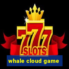 whale cloud game