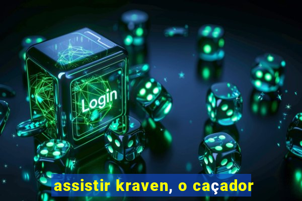 assistir kraven, o caçador