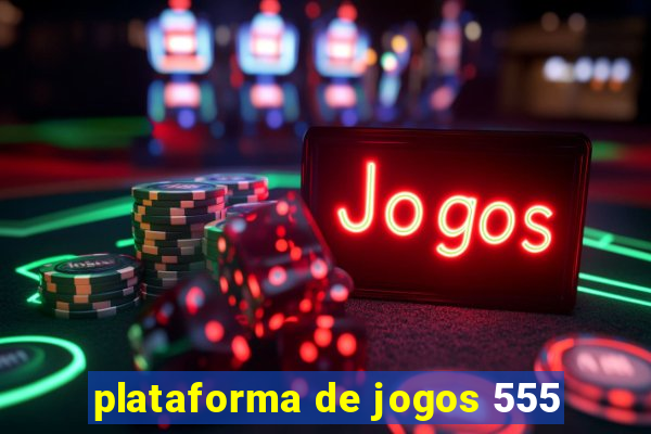plataforma de jogos 555