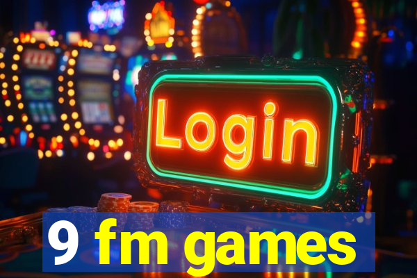 9 fm games