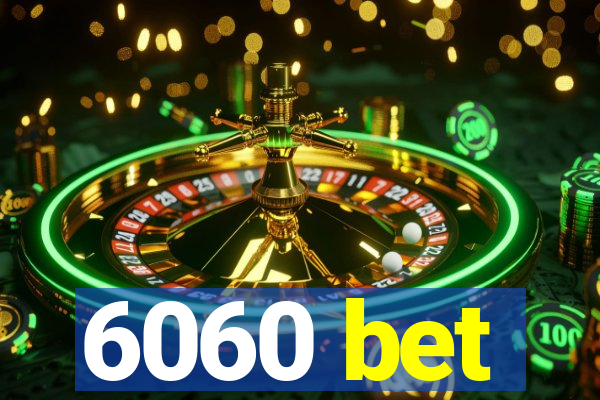6060 bet