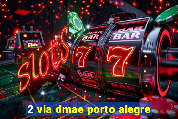 2 via dmae porto alegre