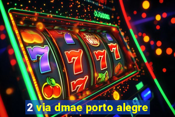 2 via dmae porto alegre