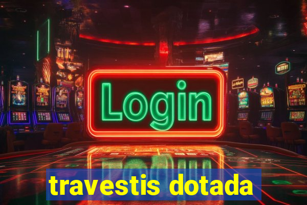 travestis dotada
