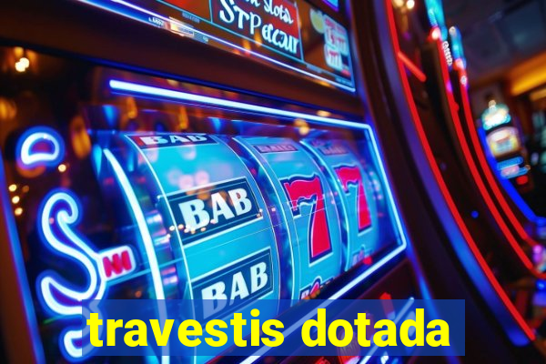 travestis dotada