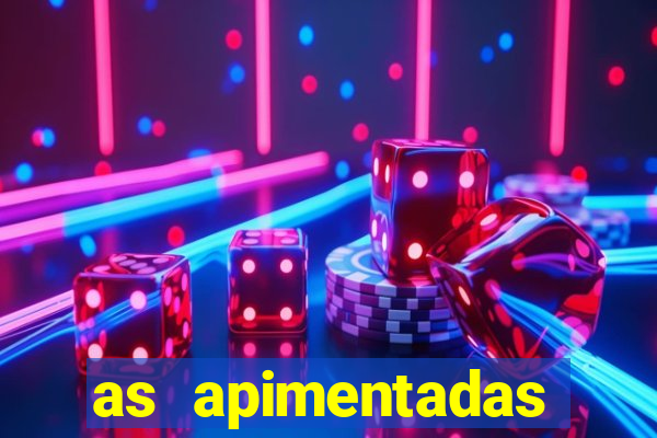 as apimentadas entrar para ganhar