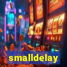 smalldelay