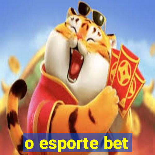 o esporte bet