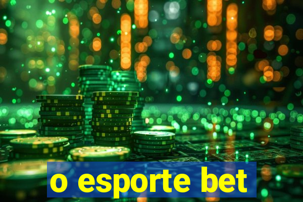 o esporte bet