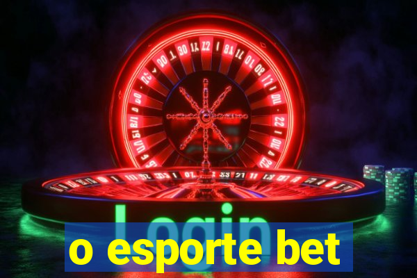 o esporte bet
