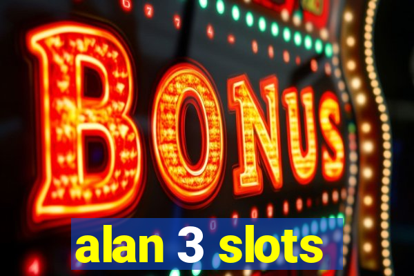 alan 3 slots