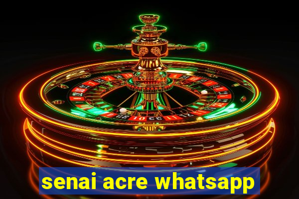 senai acre whatsapp