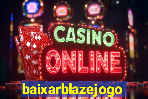 baixarblazejogo