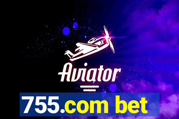 755.com bet