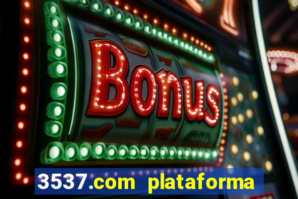 3537.com plataforma de jogos