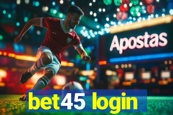 bet45 login