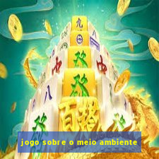 jogo sobre o meio ambiente