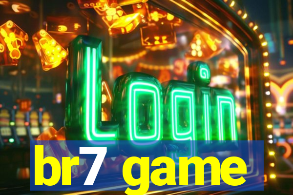br7 game