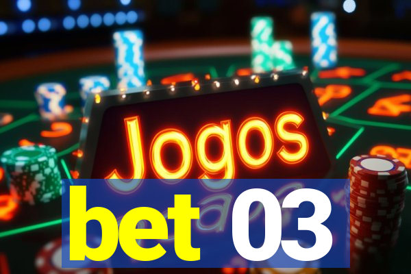 bet 03