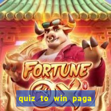 quiz to win paga mesmo quiz money paga mesmo