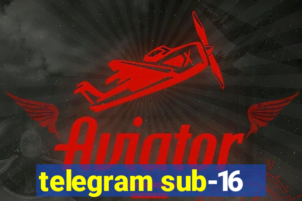 telegram sub-16