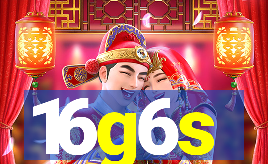 16g6s