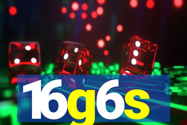 16g6s