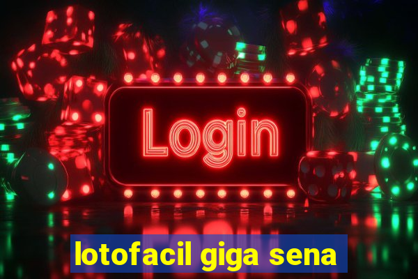 lotofacil giga sena