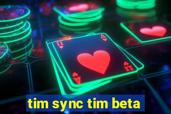 tim sync tim beta