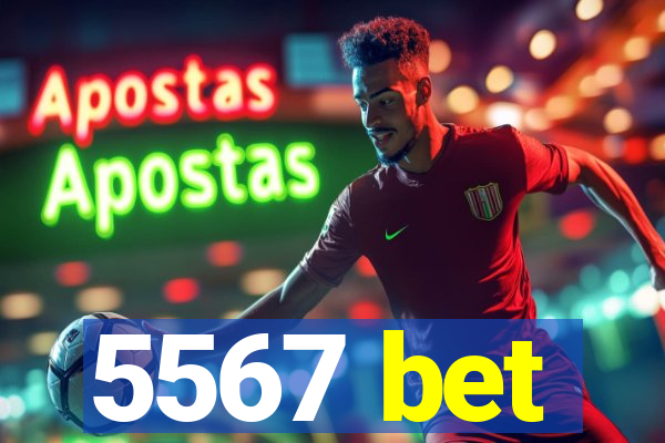 5567 bet