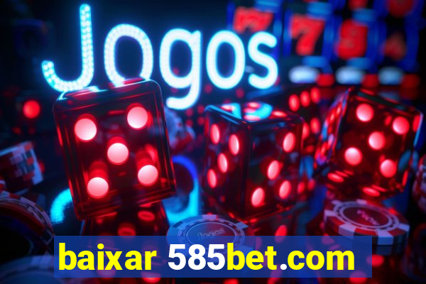 baixar 585bet.com