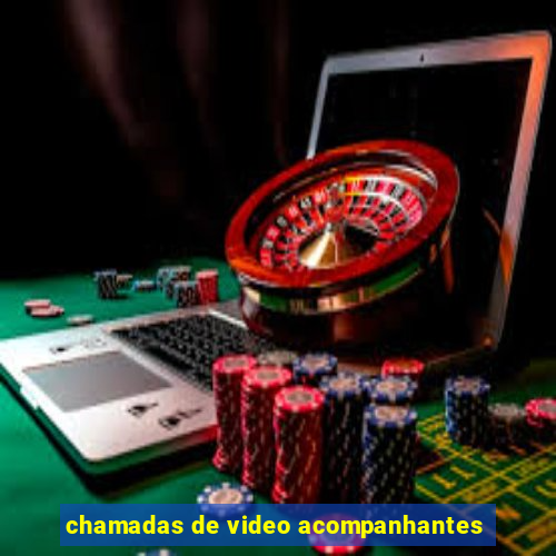 chamadas de video acompanhantes