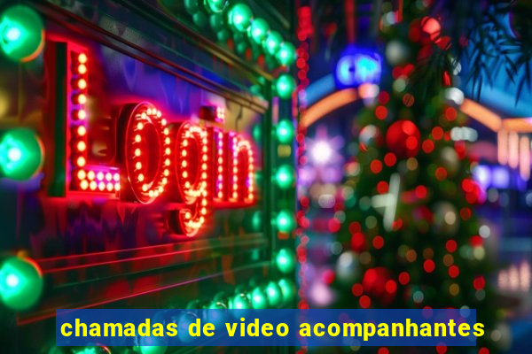 chamadas de video acompanhantes