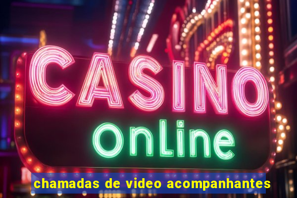chamadas de video acompanhantes