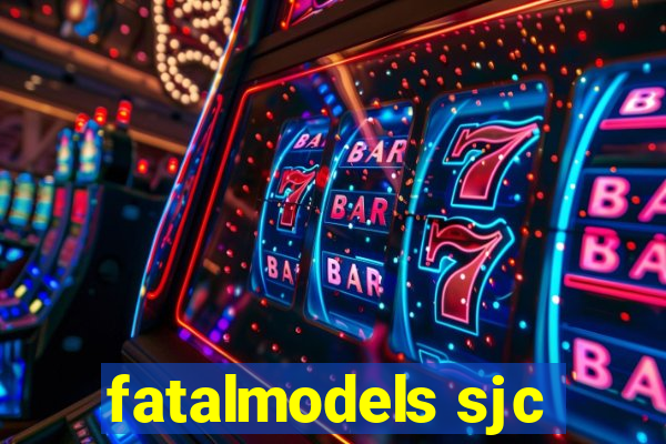 fatalmodels sjc