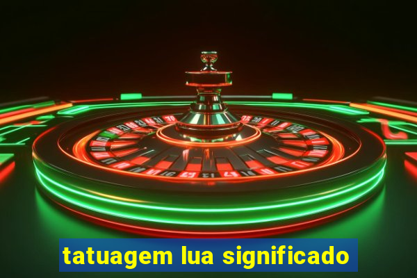tatuagem lua significado
