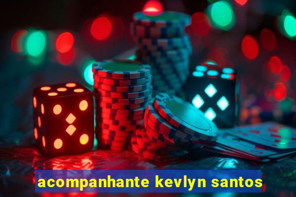 acompanhante kevlyn santos