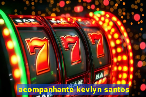 acompanhante kevlyn santos